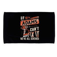Adams Last Name If Adams CanT Fix It Microfiber Hand Towel