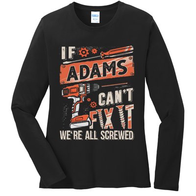 Adams Last Name If Adams CanT Fix It Ladies Long Sleeve Shirt