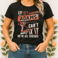 Adams Last Name If Adams CanT Fix It Womens T-Shirt