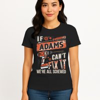 Adams Last Name If Adams CanT Fix It Womens T-Shirt