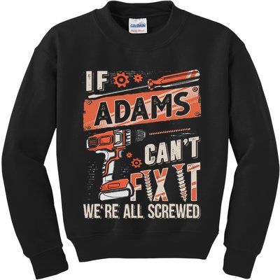 Adams Last Name If Adams CanT Fix It Kids Sweatshirt