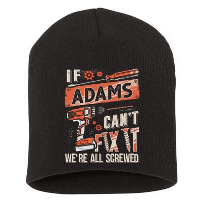Adams Last Name If Adams CanT Fix It Short Acrylic Beanie