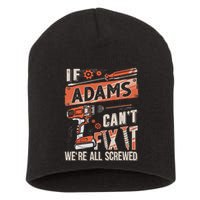 Adams Last Name If Adams CanT Fix It Short Acrylic Beanie
