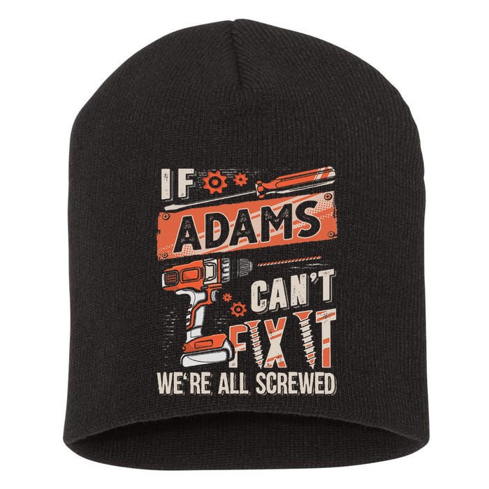 Adams Last Name If Adams CanT Fix It Short Acrylic Beanie