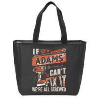 Adams Last Name If Adams CanT Fix It Zip Tote Bag