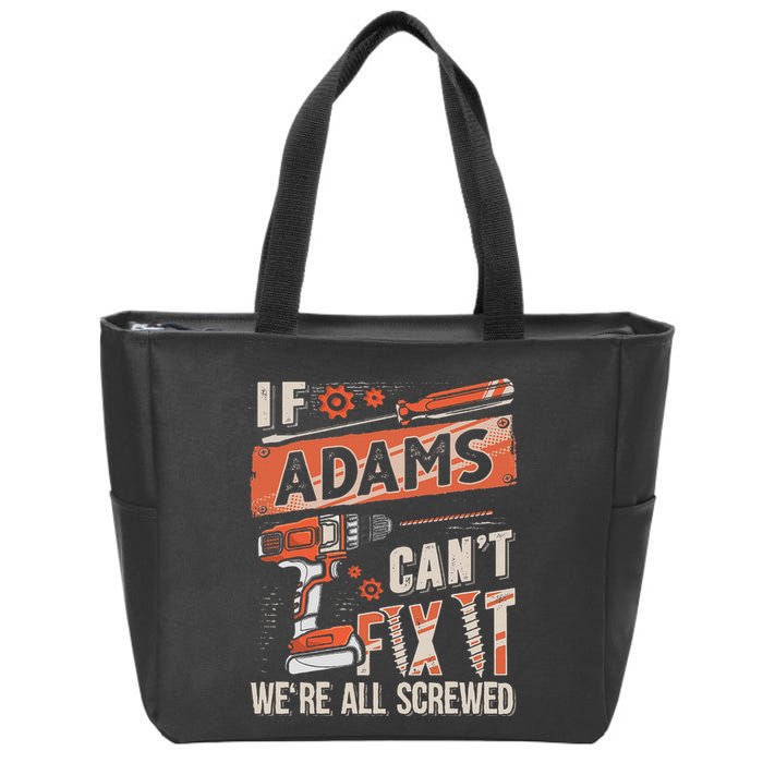 Adams Last Name If Adams CanT Fix It Zip Tote Bag