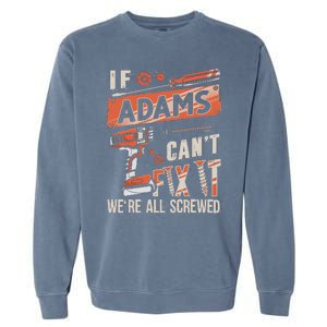 Adams Last Name If Adams CanT Fix It Garment-Dyed Sweatshirt