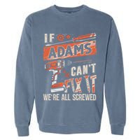 Adams Last Name If Adams CanT Fix It Garment-Dyed Sweatshirt