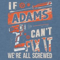 Adams Last Name If Adams CanT Fix It Garment-Dyed Sweatshirt