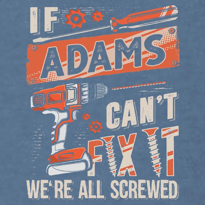 Adams Last Name If Adams CanT Fix It Garment-Dyed Sweatshirt
