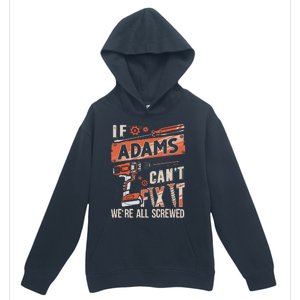 Adams Last Name If Adams CanT Fix It Urban Pullover Hoodie