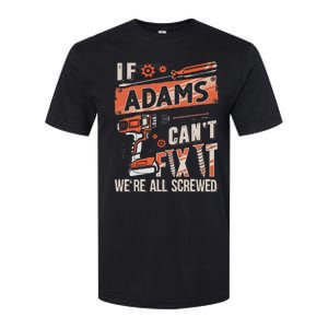 Adams Last Name If Adams CanT Fix It Softstyle CVC T-Shirt