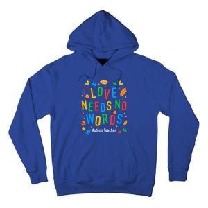 Autism Love Needs No Words Thanksgiving Autism Teacher Gift Tall Hoodie