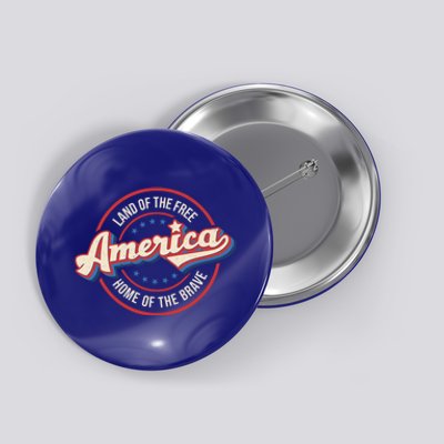 America Land Of The Free Home Of The Brave Retro 4th Of July Meaningful Gift Button