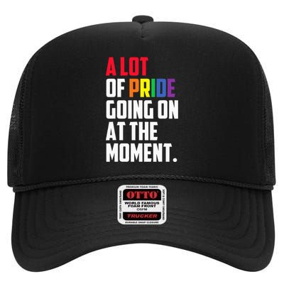 A Lot Of Pride Going On At The Moment Lgbt Pride Month High Crown Mesh Back Trucker Hat