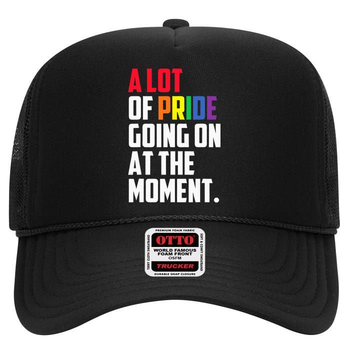 A Lot Of Pride Going On At The Moment Lgbt Pride Month High Crown Mesh Back Trucker Hat