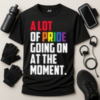 A Lot Of Pride Going On At The Moment Lgbt Pride Month Cooling Performance Crew T-Shirt