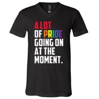 A Lot Of Pride Going On At The Moment Lgbt Pride Month V-Neck T-Shirt