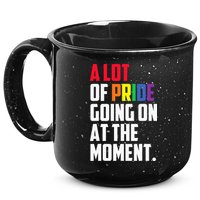 A Lot Of Pride Going On At The Moment Lgbt Pride Month 15oz Campfire Ceramic Mug