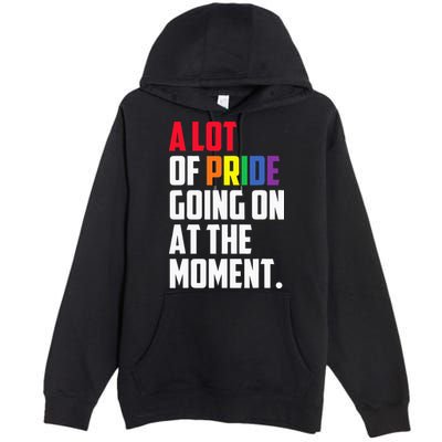 A Lot Of Pride Going On At The Moment Lgbt Pride Month Premium Pullover Hoodie