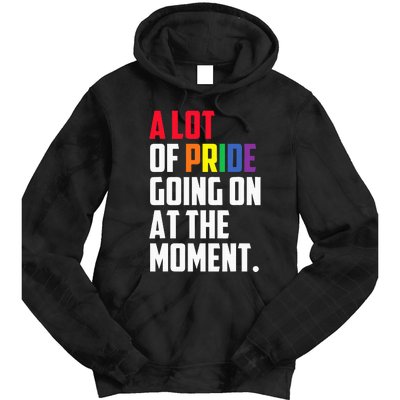 A Lot Of Pride Going On At The Moment Lgbt Pride Month Tie Dye Hoodie