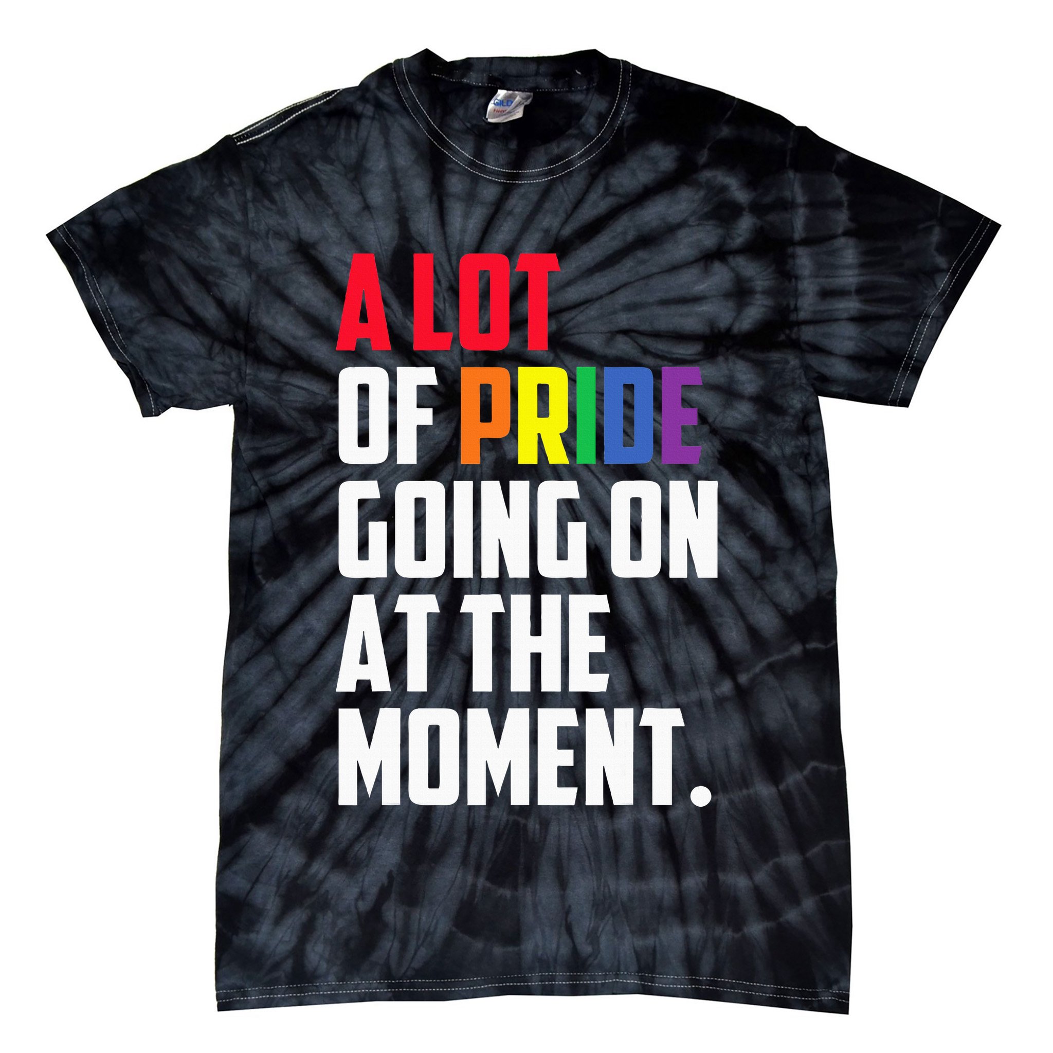 A Lot Of Pride Going On At The Moment Lgbt Pride Month Tie-Dye T-Shirt