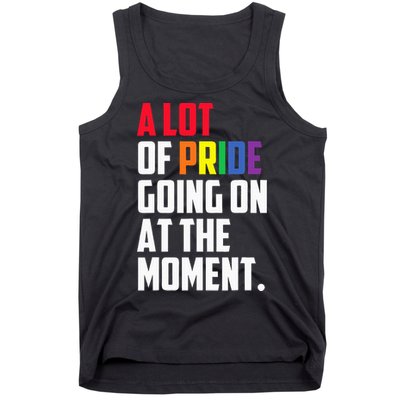 A Lot Of Pride Going On At The Moment Lgbt Pride Month Tank Top