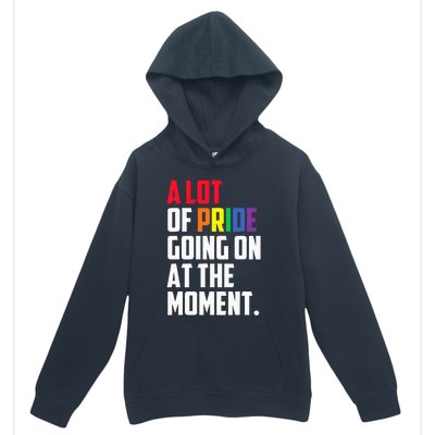 A Lot Of Pride Going On At The Moment Lgbt Pride Month Urban Pullover Hoodie