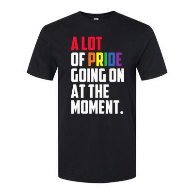 A Lot Of Pride Going On At The Moment Lgbt Pride Month Softstyle CVC T-Shirt