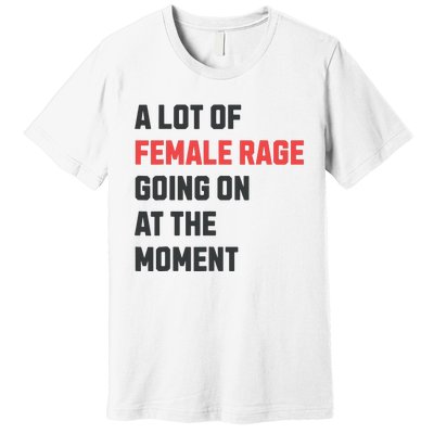 A Lot Of Female Retro Rage Going On At The Moment Premium T-Shirt