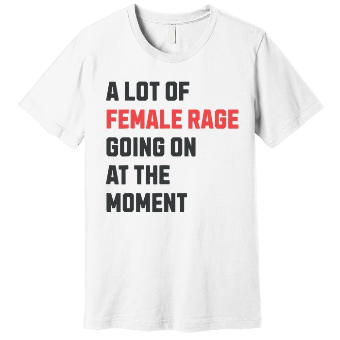 A Lot Of Female Retro Rage Going On At The Moment Premium T-Shirt