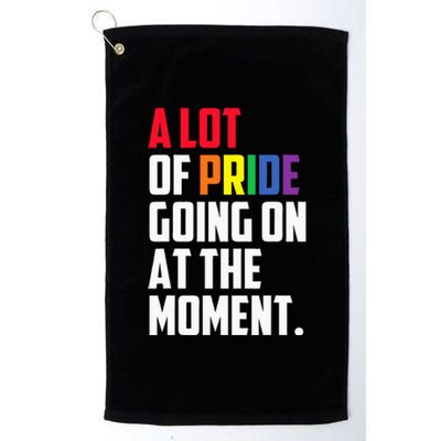 A Lot Of Pride Going On At The Moment Lgbt Platinum Collection Golf Towel