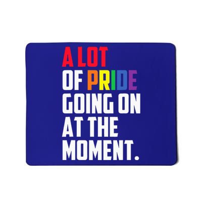 A Lot Of Pride Going On At The Moment Lgbt Mousepad