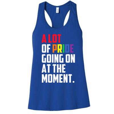 A Lot Of Pride Going On At The Moment Lgbt Women's Racerback Tank