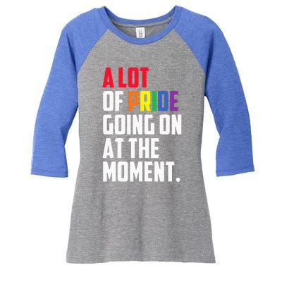 A Lot Of Pride Going On At The Moment Lgbt Women's Tri-Blend 3/4-Sleeve Raglan Shirt