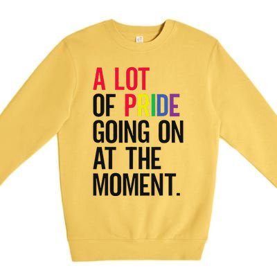 A Lot Of Pride Going On At The Moment Premium Crewneck Sweatshirt