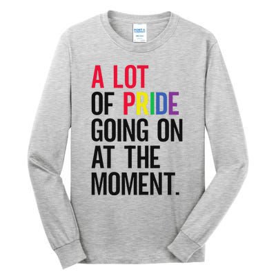 A Lot Of Pride Going On At The Moment Tall Long Sleeve T-Shirt