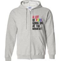 A Lot Of Pride Going On At The Moment Full Zip Hoodie