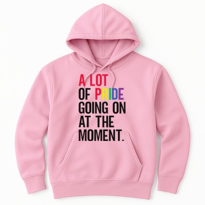 A Lot Of Pride Going On At The Moment Hoodie