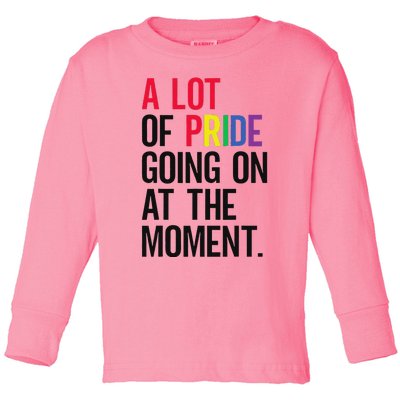 A Lot Of Pride Going On At The Moment Toddler Long Sleeve Shirt