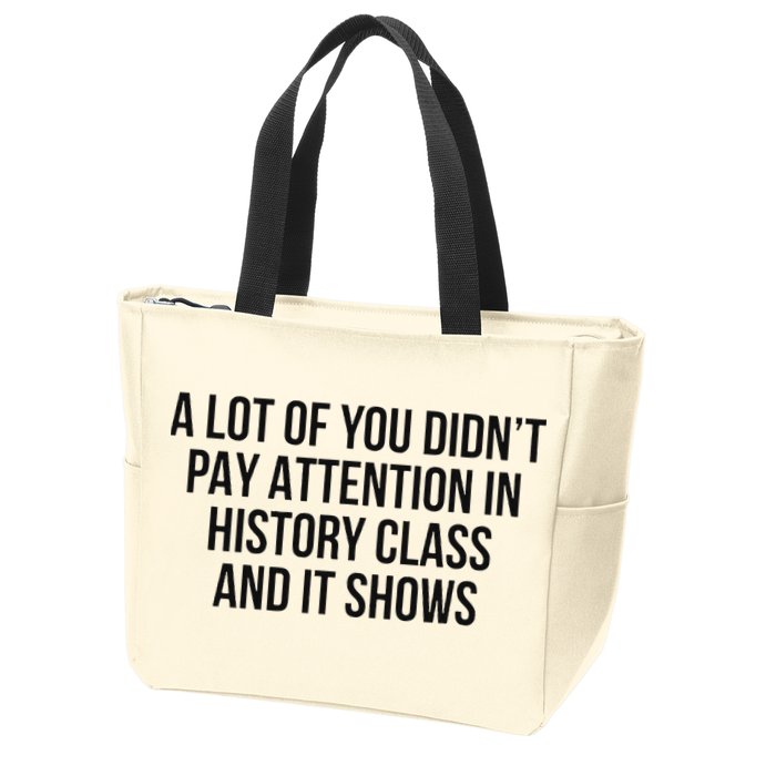 A Lot Of You Didn’T Pay Attention In History Class And It Zip Tote Bag
