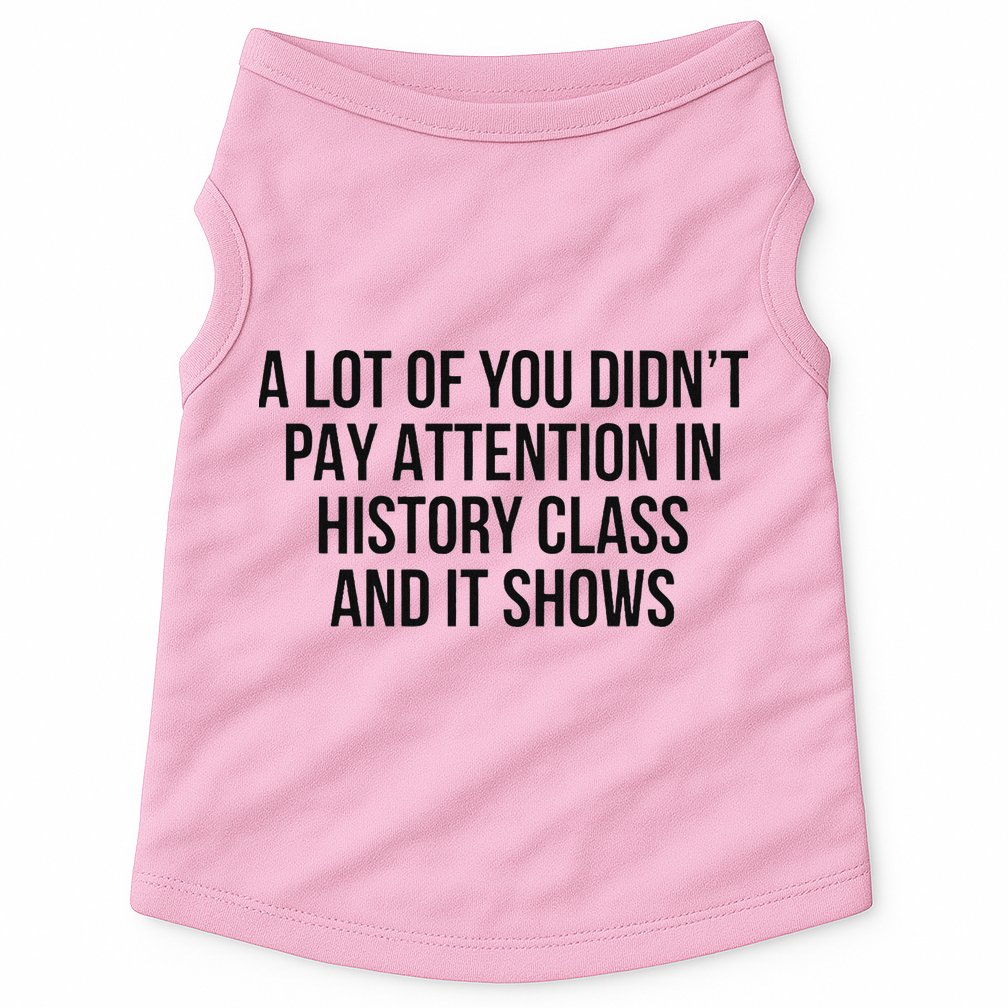 A Lot Of You Didn’T Pay Attention In History Class And It Doggie Tank