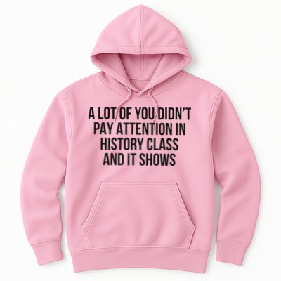 A Lot Of You Didn’T Pay Attention In History Class And It Hoodie