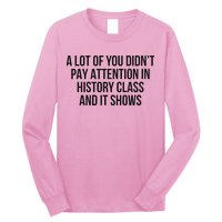 A Lot Of You Didn’T Pay Attention In History Class And It Long Sleeve Shirt