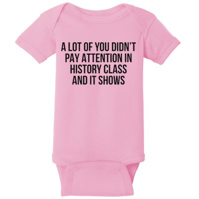 A Lot Of You Didn’T Pay Attention In History Class And It Baby Bodysuit