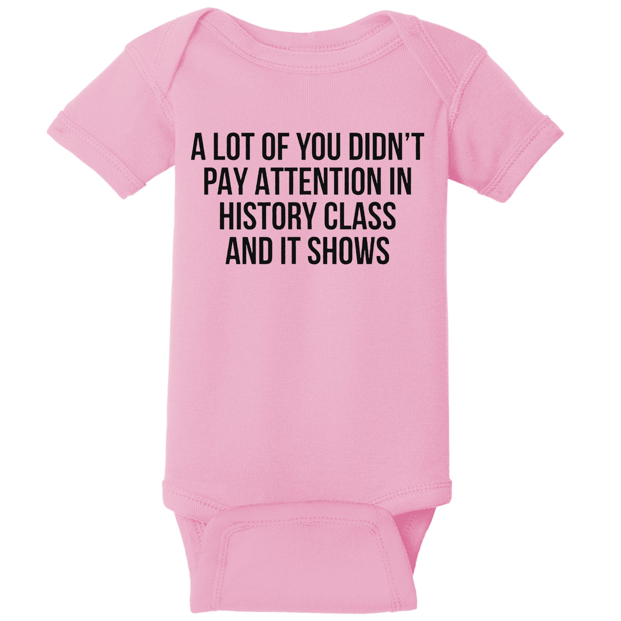 A Lot Of You Didn’T Pay Attention In History Class And It Baby Bodysuit