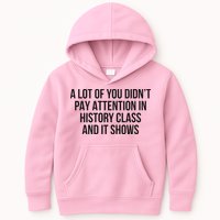 A Lot Of You Didn’T Pay Attention In History Class And It Kids Hoodie