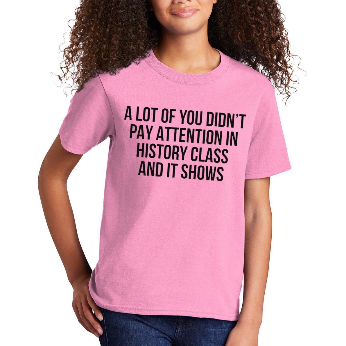 A Lot Of You Didn’T Pay Attention In History Class And It Kids T-Shirt