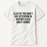 A Lot Of You Didn’T Pay Attention In History Class And It Tall T-Shirt