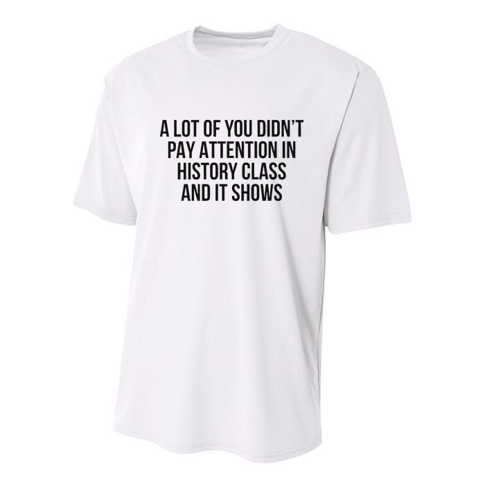 A Lot Of You Didn’T Pay Attention In History Class And It Youth Performance Sprint T-Shirt